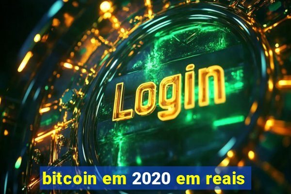 bitcoin em 2020 em reais